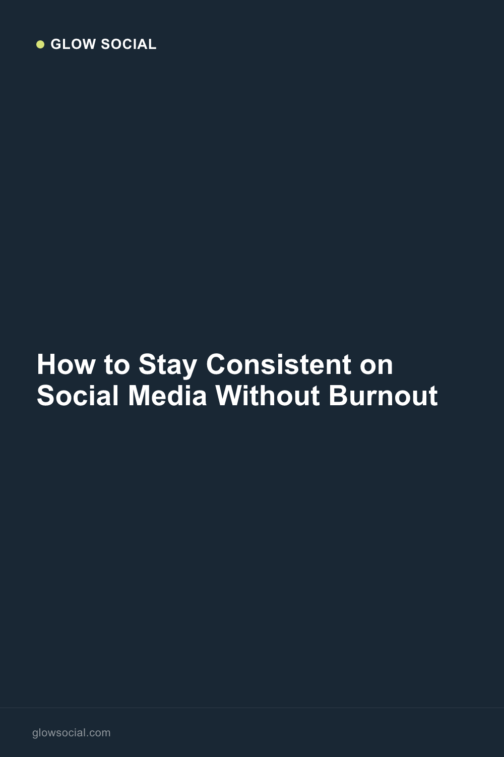 How to Stay Consistent on Social Media Without Burnout