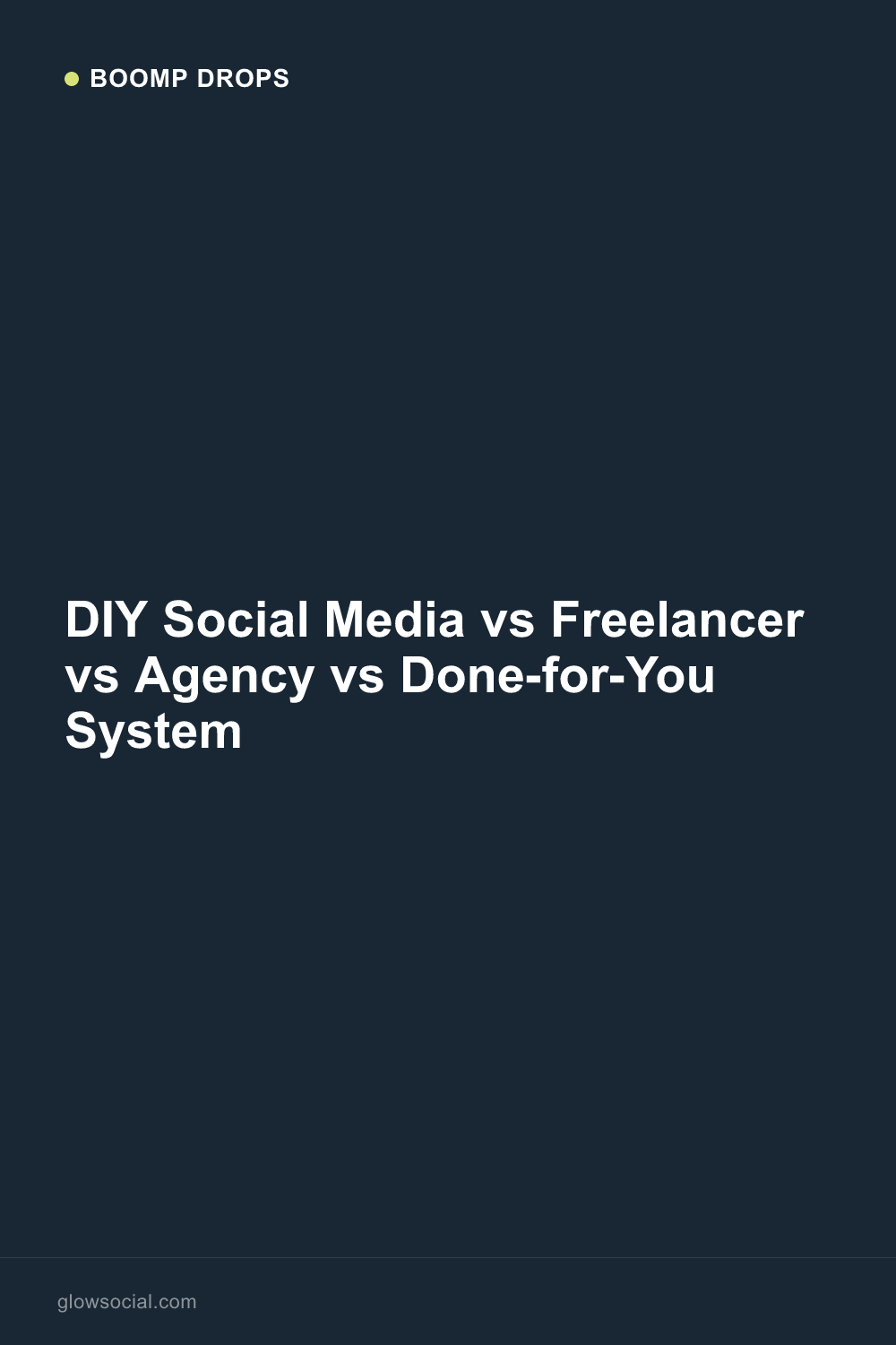 DIY Social Media vs Freelancer vs Agency vs Done-for-You System — Boomp Drop graphic