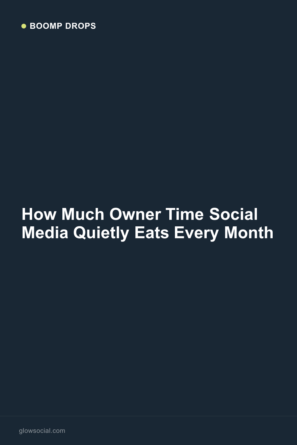 How Much Owner Time Social Media Quietly Eats Every Month — Boomp Drop graphic