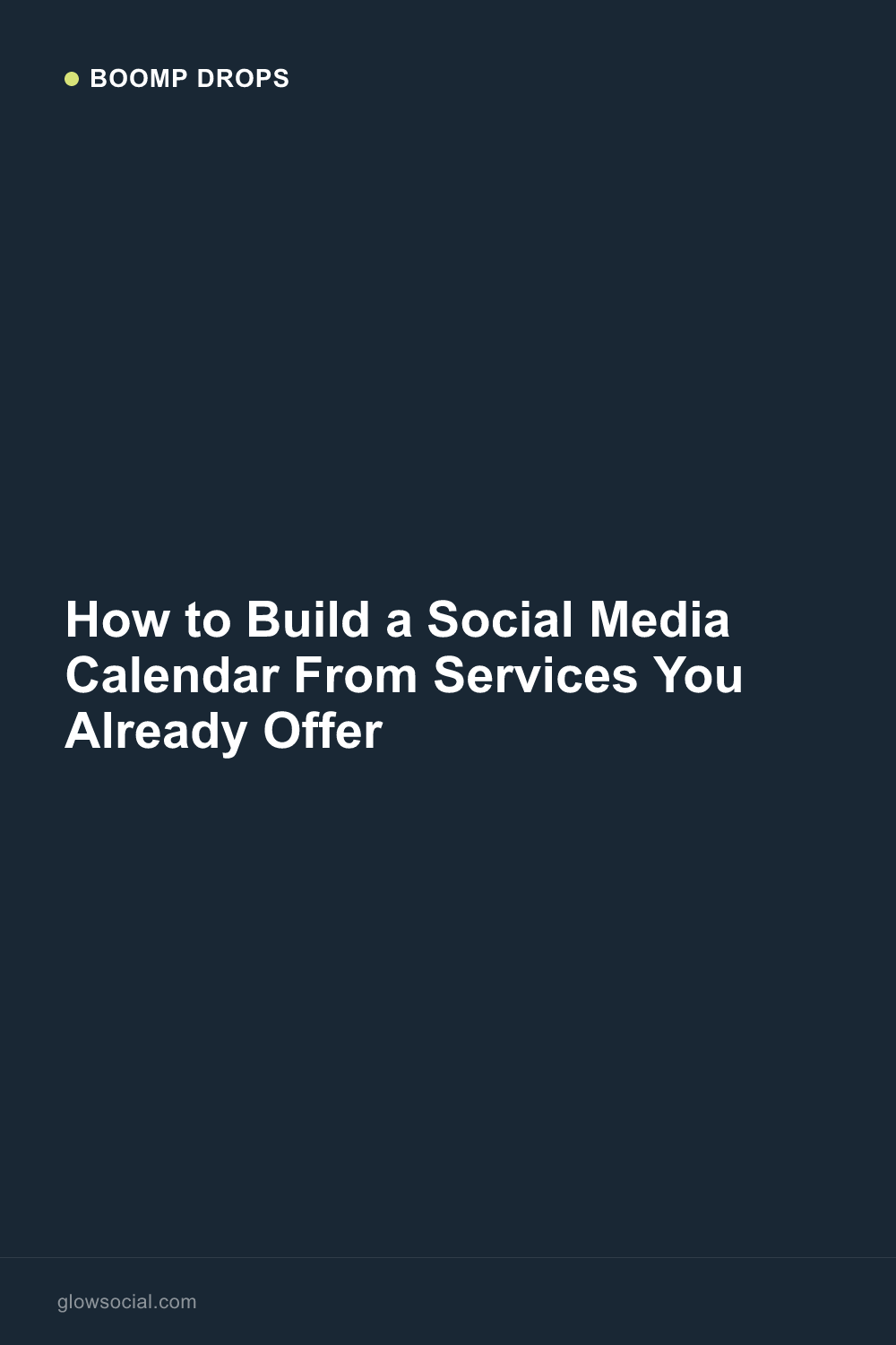 How to Build a Social Media Calendar From Services You Already Offer — Boomp Drop graphic