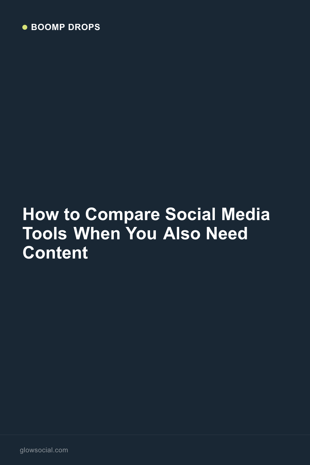 How to Compare Social Media Tools When You Also Need Content — Boomp Drop graphic