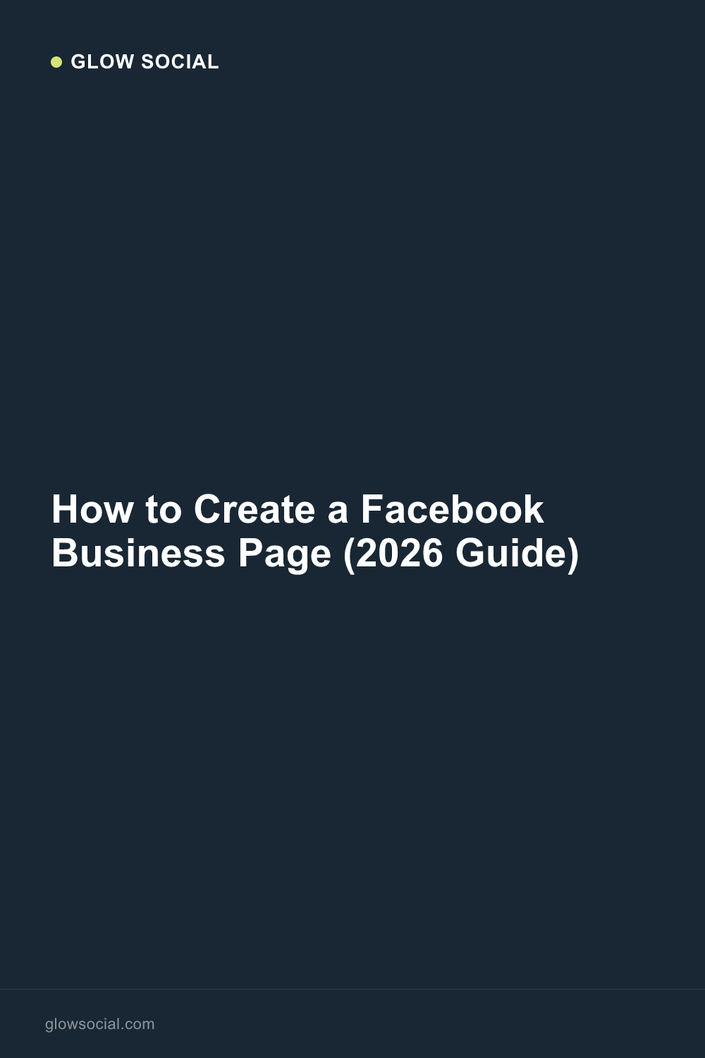 How to Create a Facebook Business Page (2026 Guide)