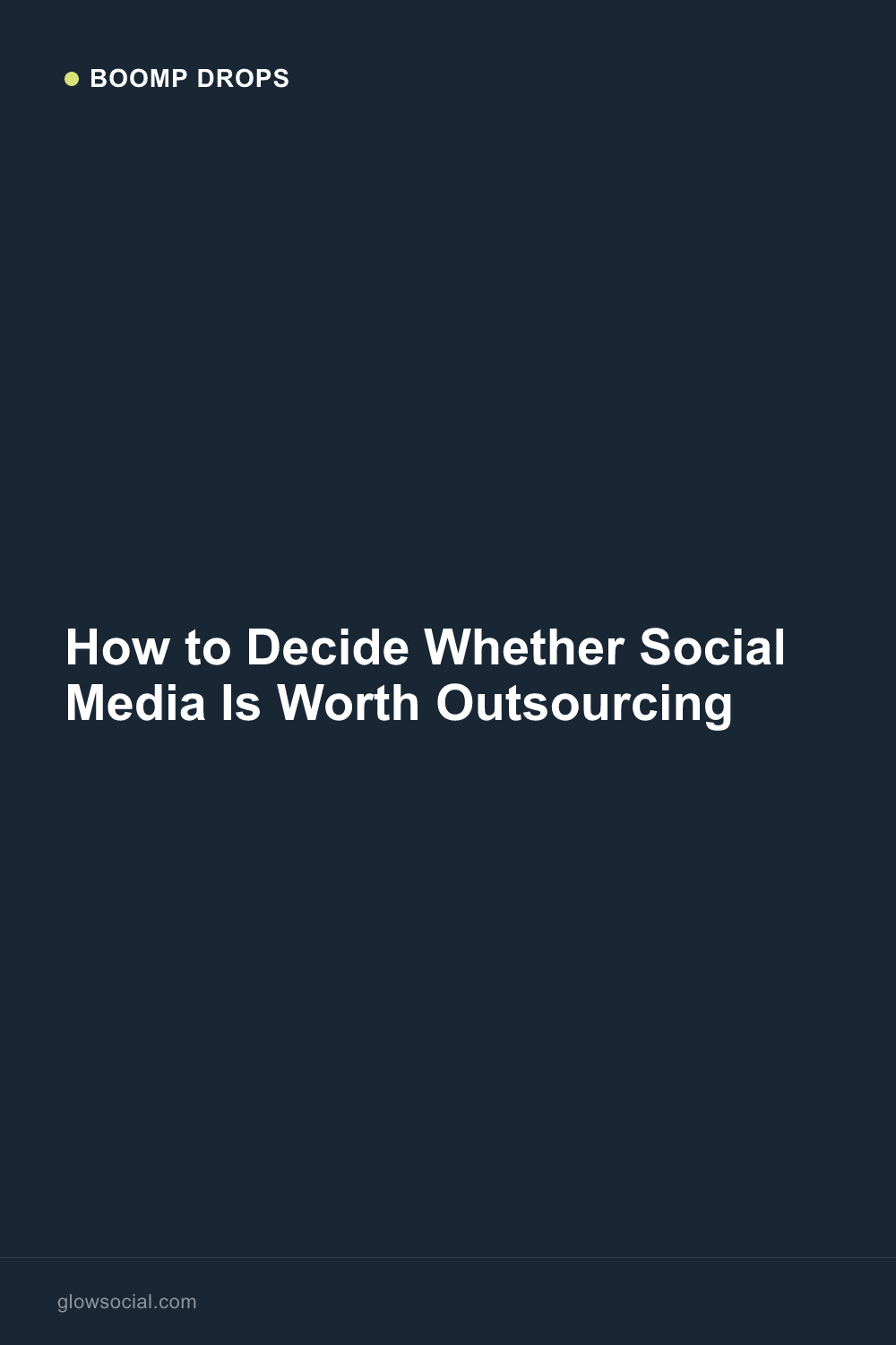 How to Decide Whether Social Media Is Worth Outsourcing — Boomp Drop graphic