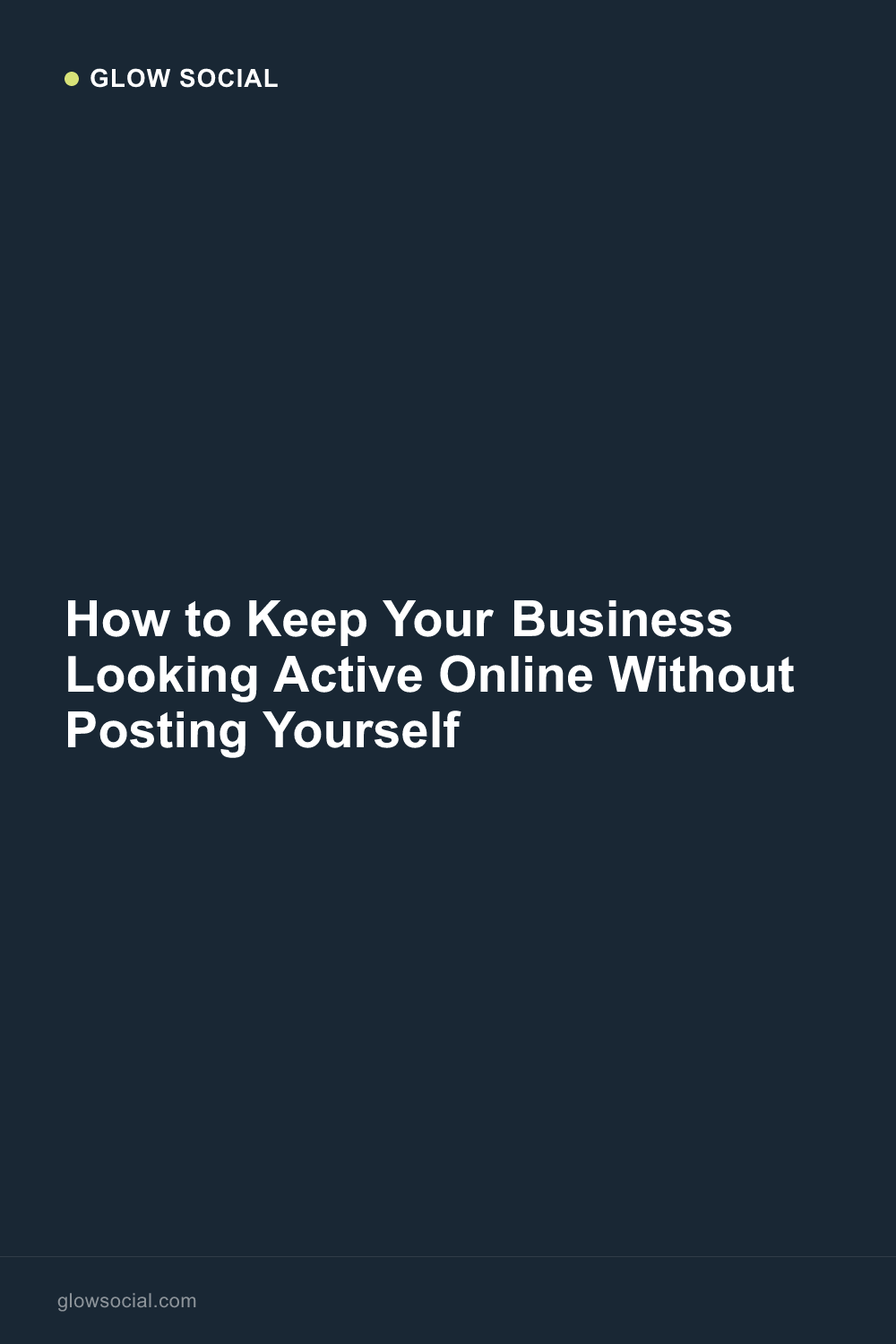 How to Keep Business Social Media Active Without Posting Yourself