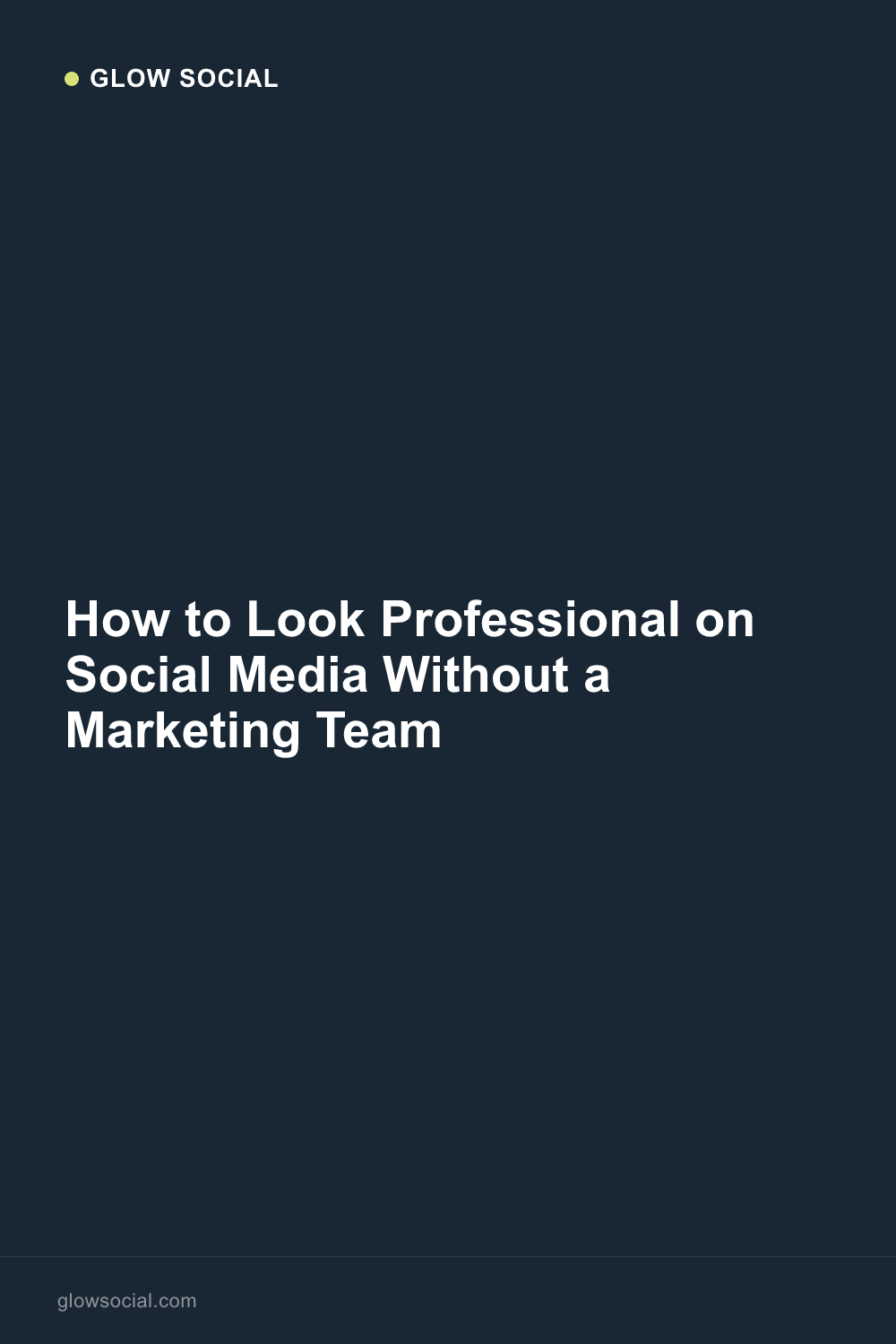 How to Look Professional on Social Media Without a Marketing Team