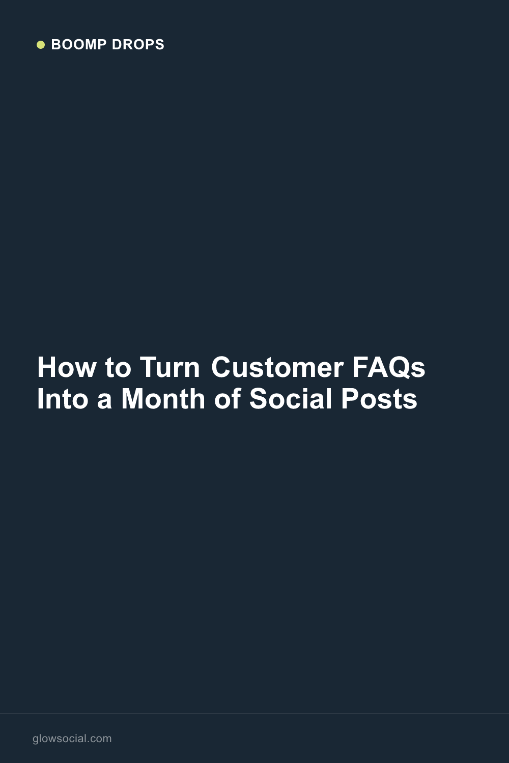 How to Turn Customer FAQs Into a Month of Social Posts — Boomp Drop graphic
