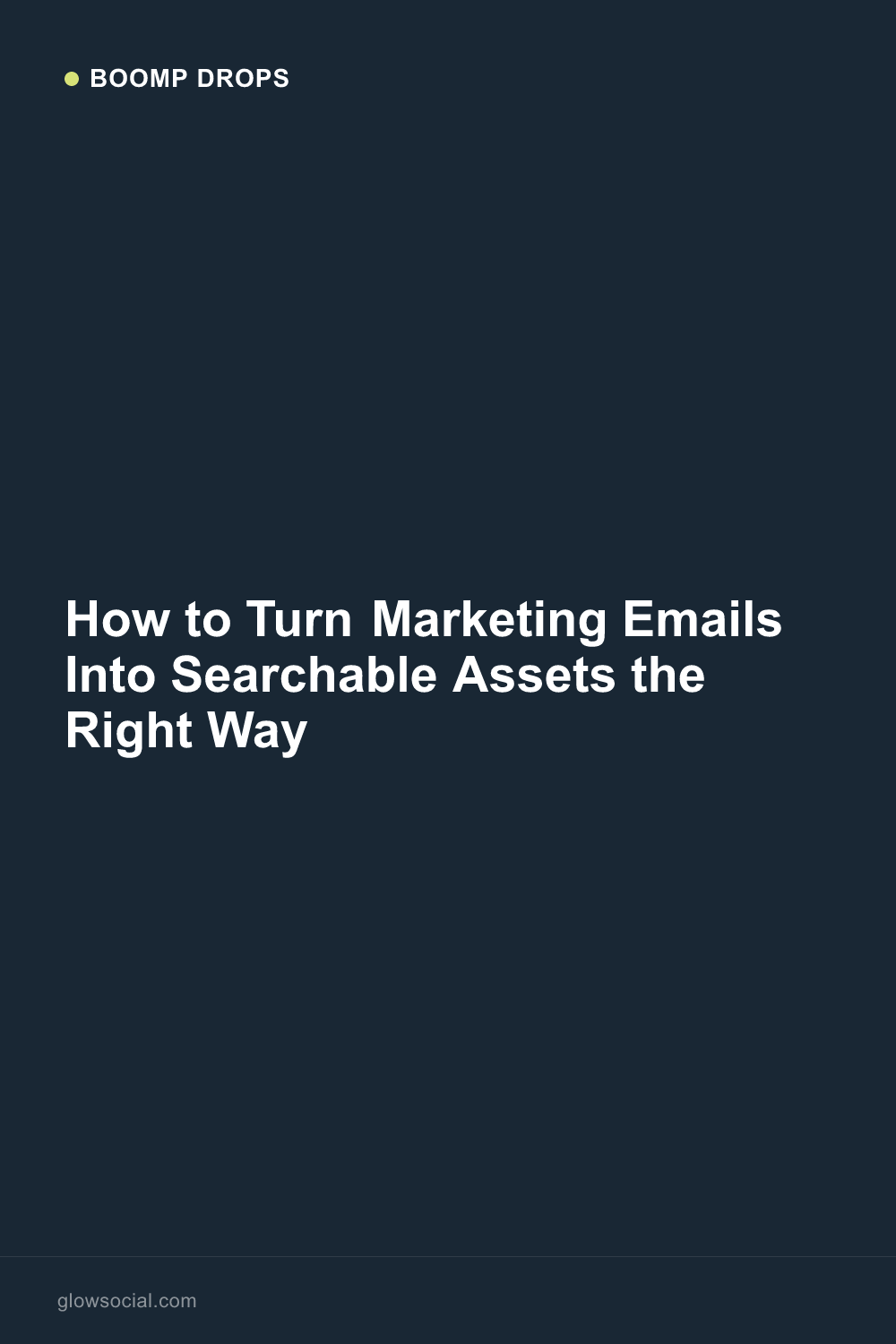 How to Turn Marketing Emails Into Searchable Assets the Right Way — Boomp Drop graphic