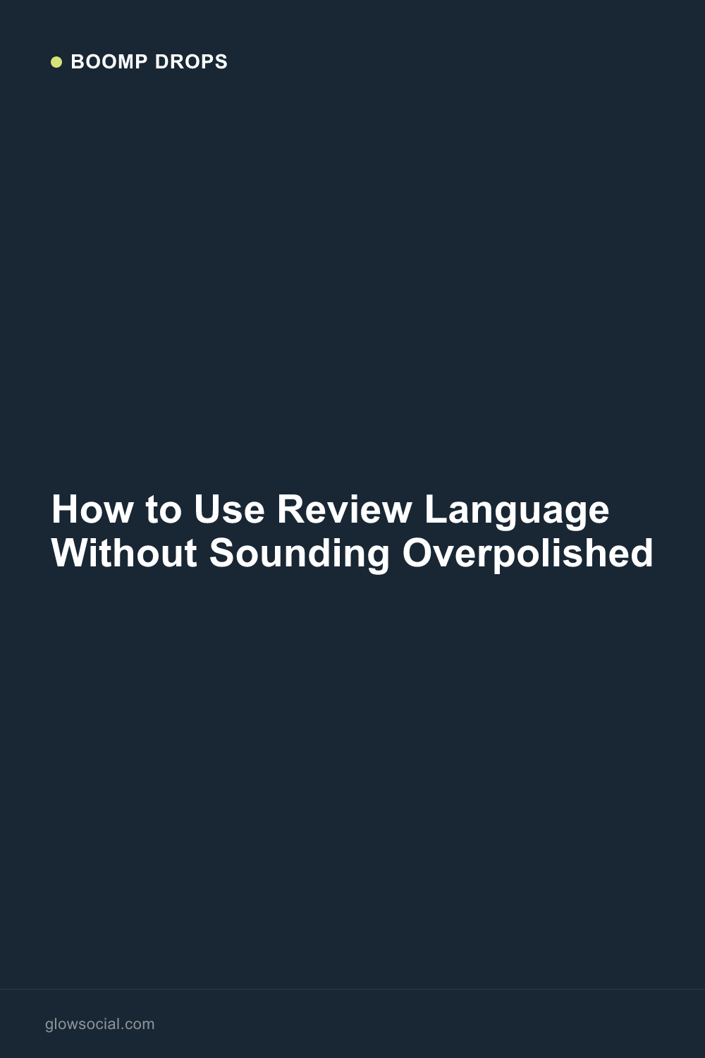 How to Use Review Language Without Sounding Overpolished — Boomp Drop graphic