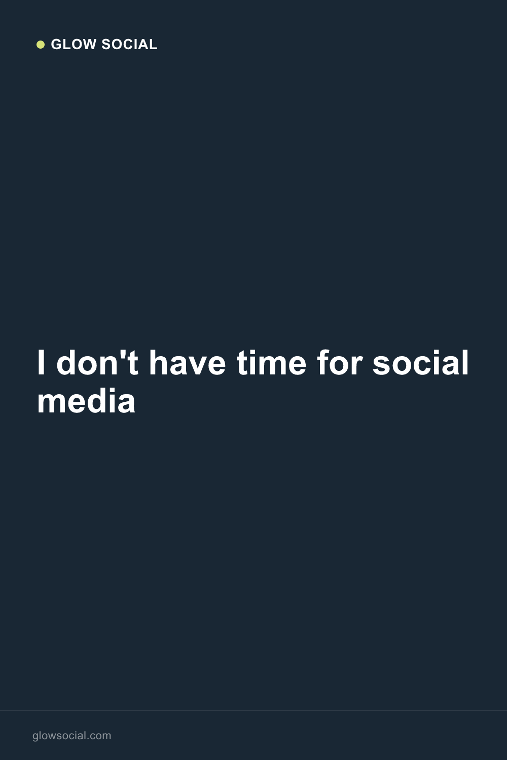 I don't have time for social media