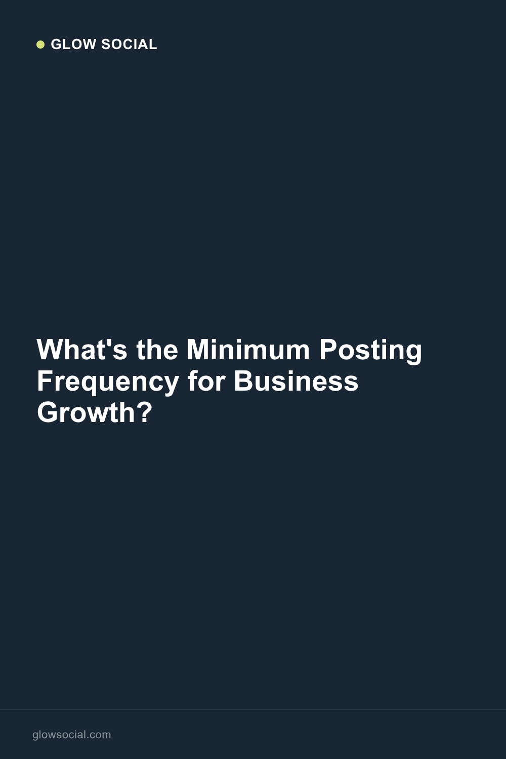 What's the Minimum Posting Frequency for Business Growth?
