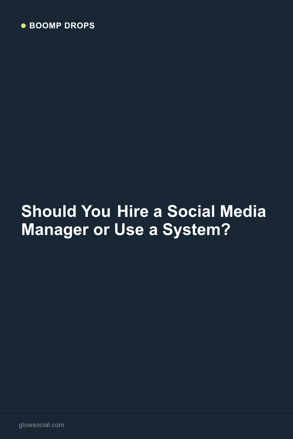 Should You Hire a Social Media Manager or Use a System? — Boomp Drop graphic