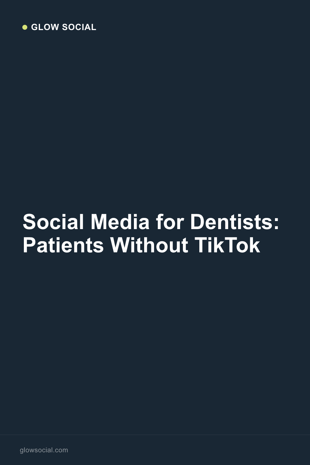 Social Media for Dentists: Patients Without TikTok