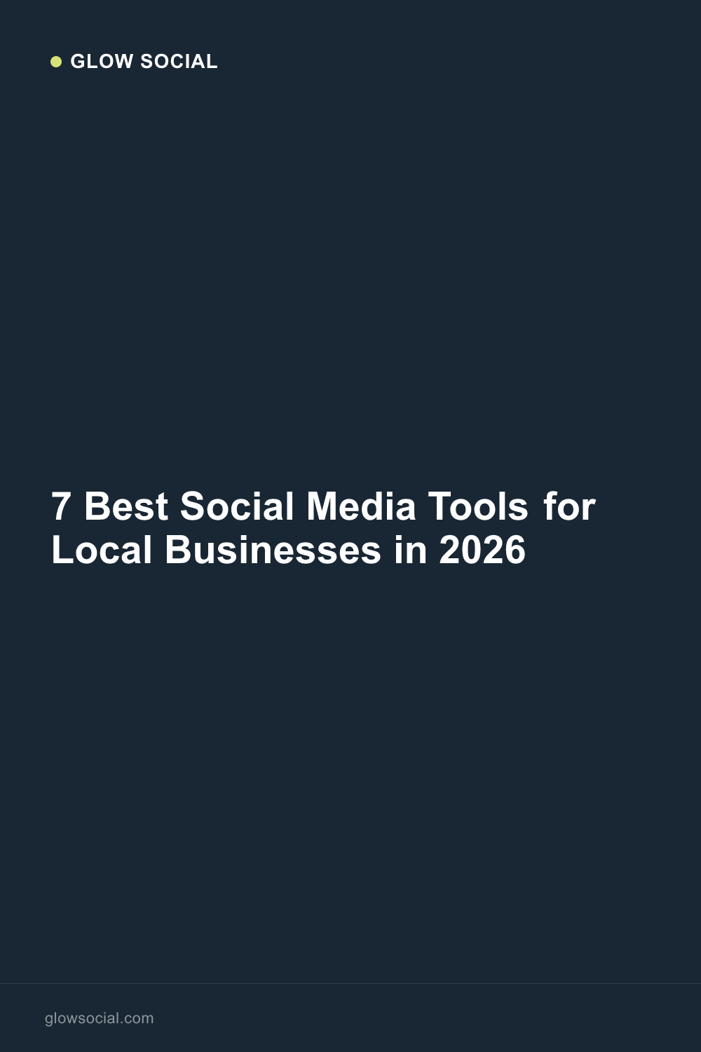 7 Best Social Media Tools for Local Businesses in 2026