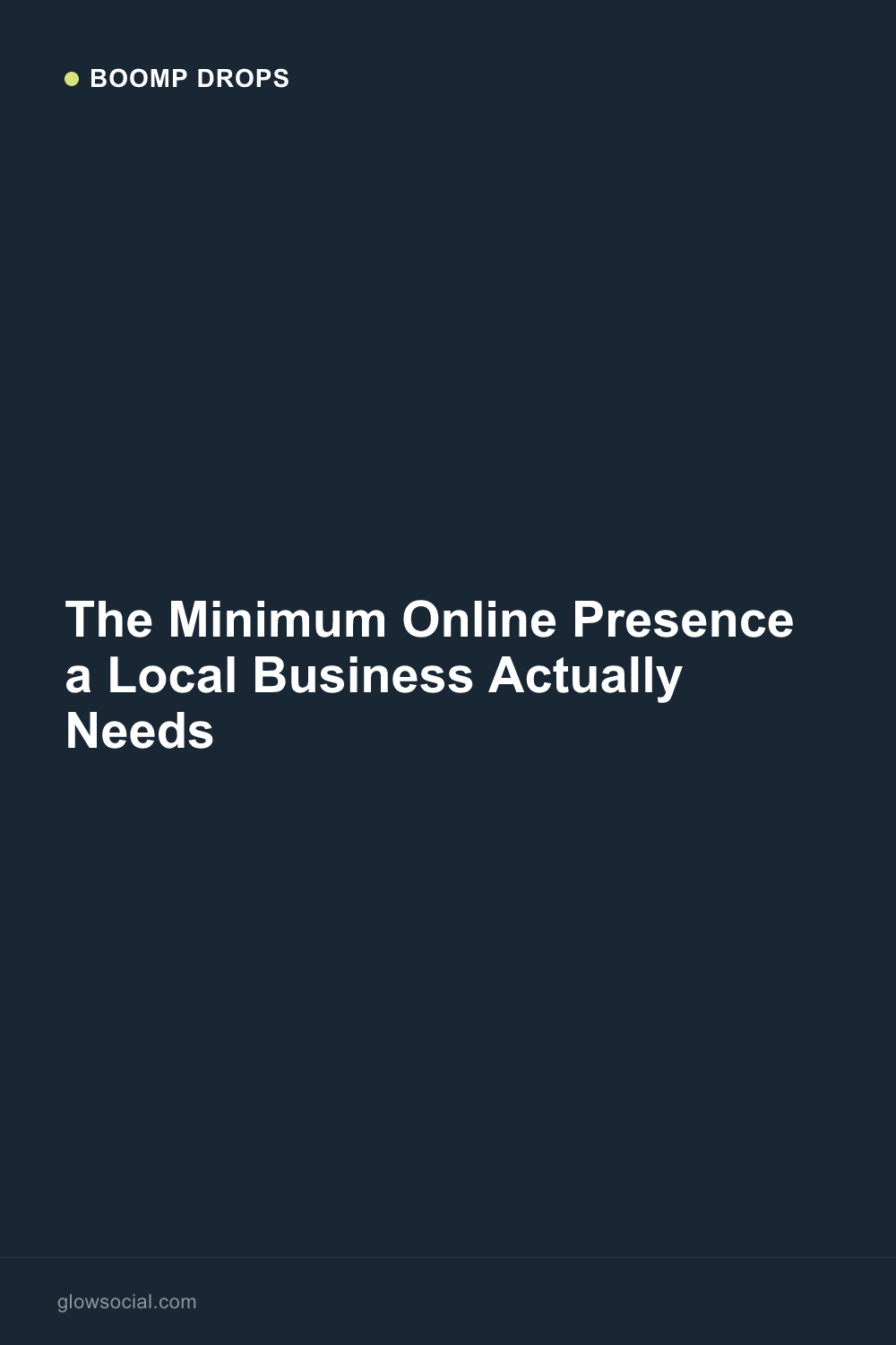 The Minimum Online Presence a Local Business Actually Needs — Boomp Drop graphic