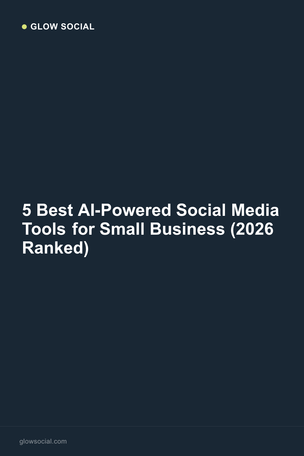 5 Best AI-Powered Social Media Tools for Small Business (2026 Ranked)