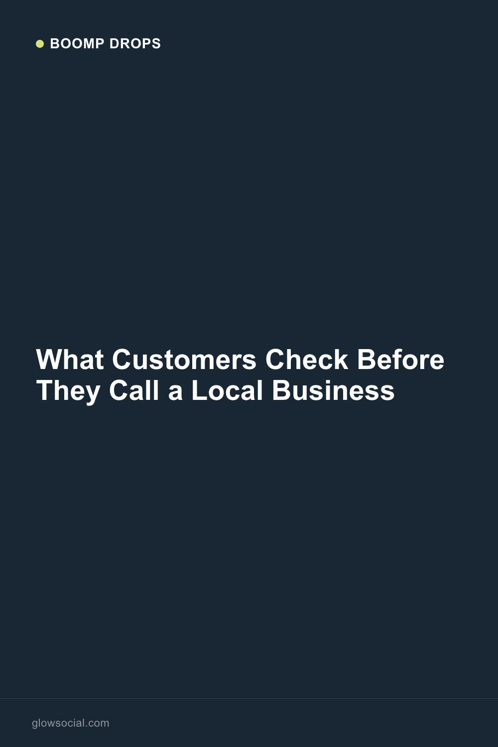 What Customers Check Before They Call a Local Business — Boomp Drop graphic