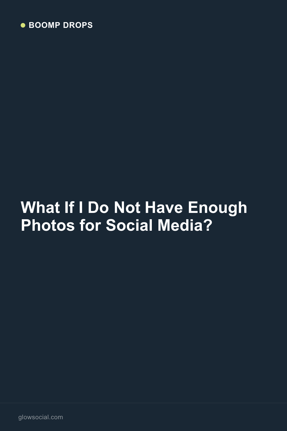 What If I Do Not Have Enough Photos for Social Media? — Boomp Drop graphic